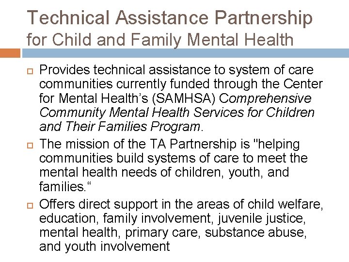 Technical Assistance Partnership for Child and Family Mental Health Provides technical assistance to system