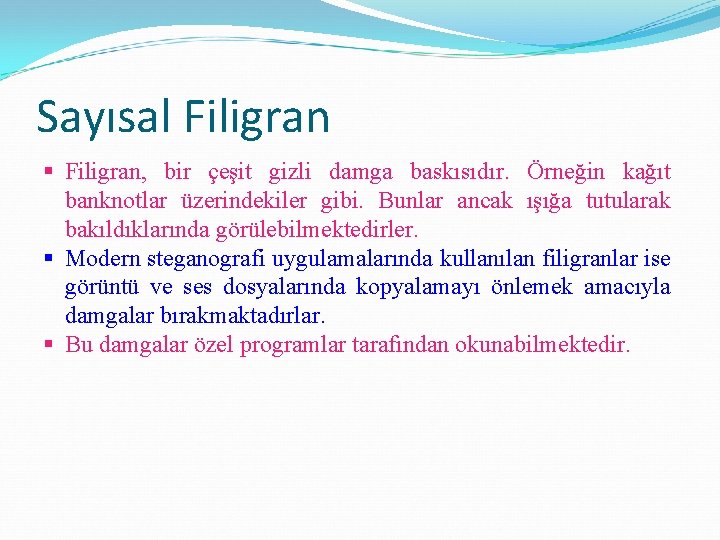 Sayısal Filigran § Filigran, bir çeşit gizli damga baskısıdır. Örneğin kağıt banknotlar üzerindekiler gibi.