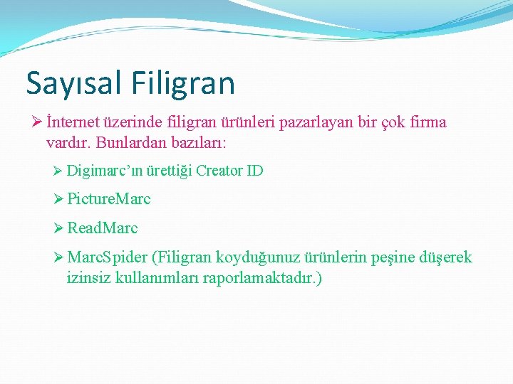 Sayısal Filigran Ø İnternet üzerinde filigran ürünleri pazarlayan bir çok firma vardır. Bunlardan bazıları: