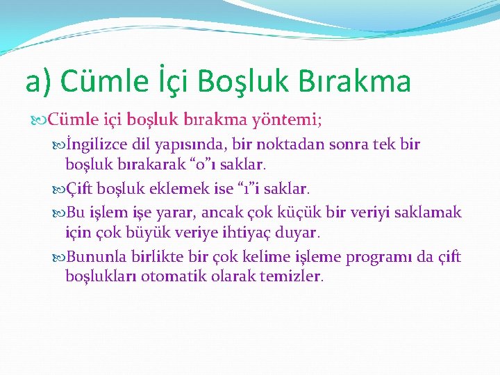 a) Cümle İçi Boşluk Bırakma Cümle içi boşluk bırakma yöntemi; İngilizce dil yapısında, bir