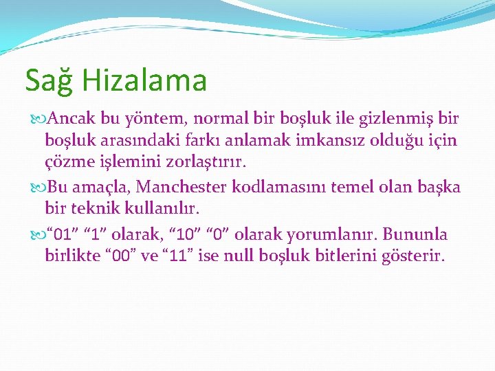 Sağ Hizalama Ancak bu yöntem, normal bir boşluk ile gizlenmiş bir boşluk arasındaki farkı