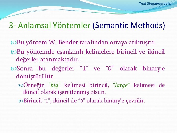 Text Steganography 3 - Anlamsal Yöntemler (Semantic Methods) Bu yöntem W. Bender tarafından ortaya