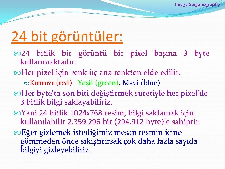Image Steganography 24 bit görüntüler: 24 bitlik bir görüntü bir pixel başına 3 byte