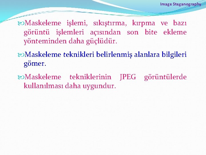 Image Steganography Maskeleme işlemi, sıkıştırma, kırpma ve bazı görüntü işlemleri açısından son bite ekleme