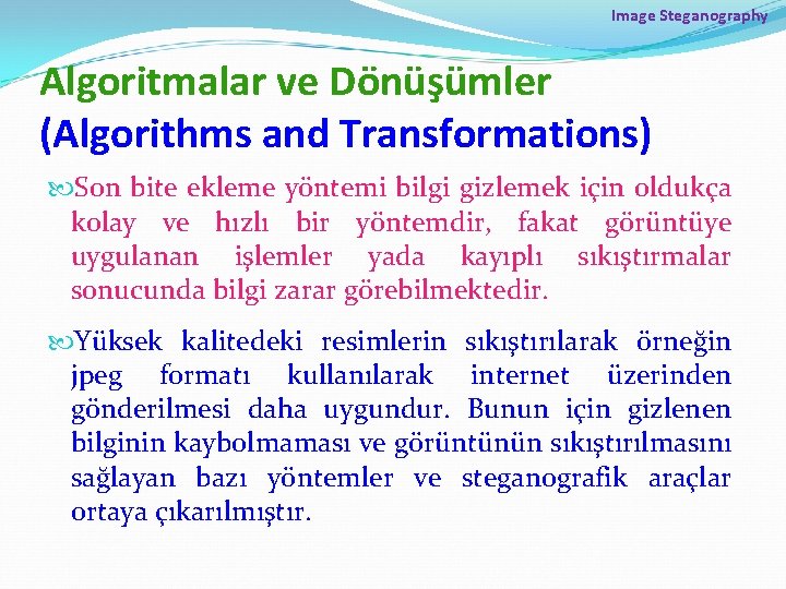 Image Steganography Algoritmalar ve Dönüşümler (Algorithms and Transformations) Son bite ekleme yöntemi bilgi gizlemek