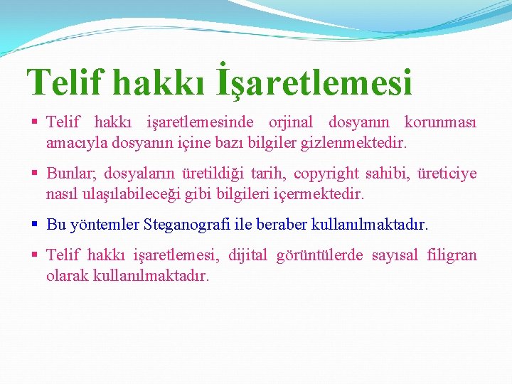 Telif hakkı İşaretlemesi § Telif hakkı işaretlemesinde orjinal dosyanın korunması amacıyla dosyanın içine bazı