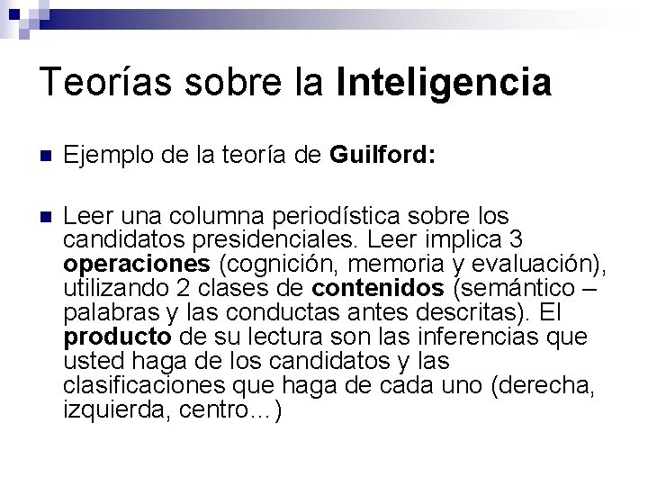 Teorías sobre la Inteligencia n Ejemplo de la teoría de Guilford: n Leer una