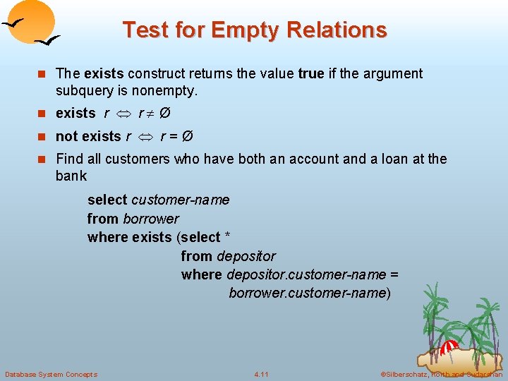 Test for Empty Relations n The exists construct returns the value true if the