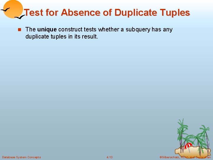 Test for Absence of Duplicate Tuples n The unique construct tests whether a subquery