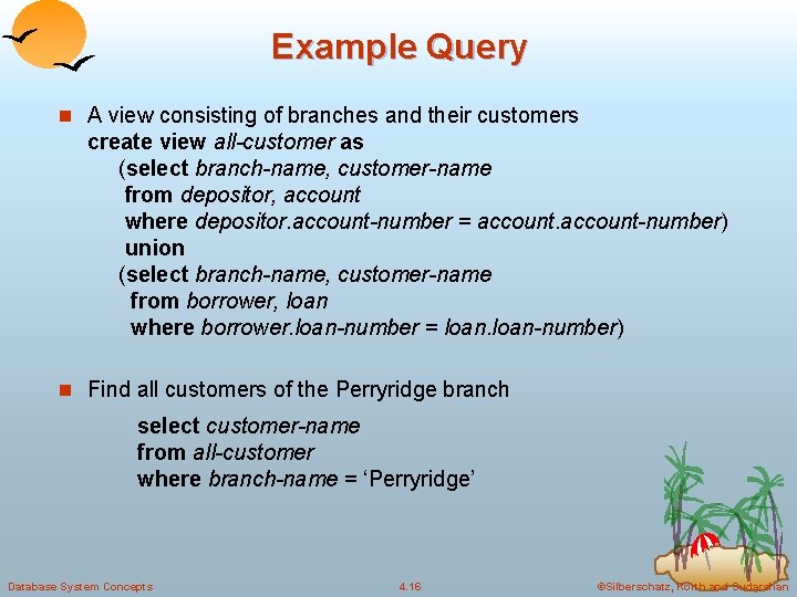 Example Query n A view consisting of branches and their customers create view all-customer