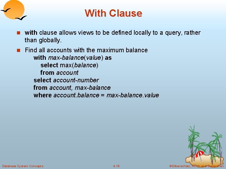 With Clause n with clause allows views to be defined locally to a query,