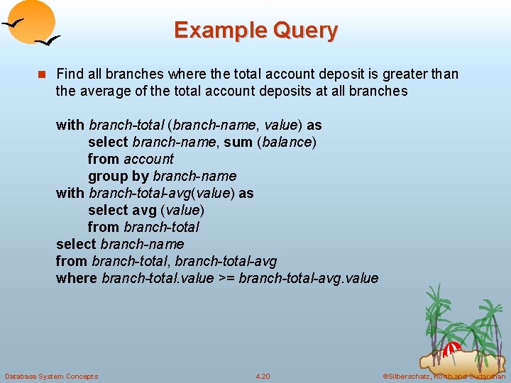 Example Query n Find all branches where the total account deposit is greater than