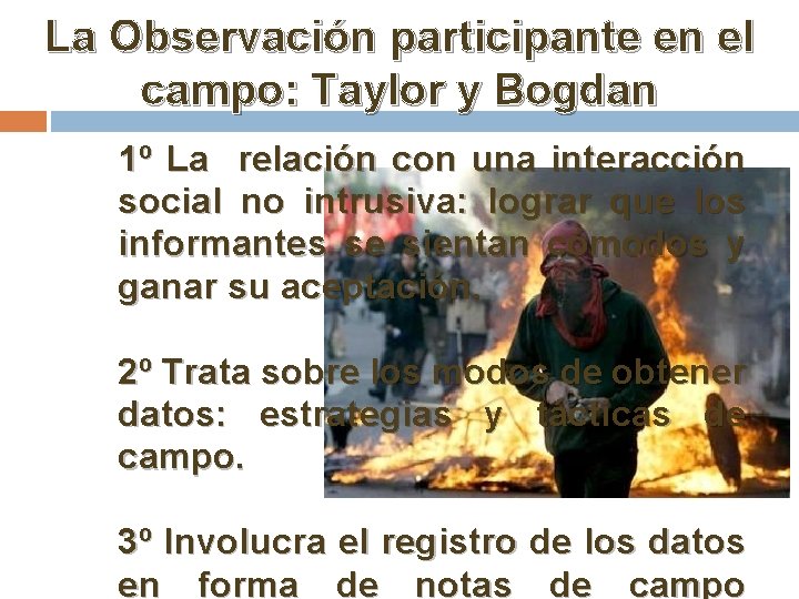La Observación participante en el campo: Taylor y Bogdan 1º La relación con una
