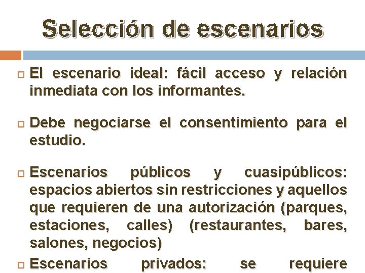 Selección de escenarios El escenario ideal: fácil acceso y relación inmediata con los informantes.