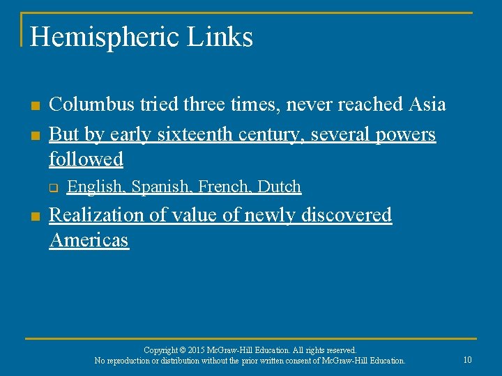Hemispheric Links n n Columbus tried three times, never reached Asia But by early