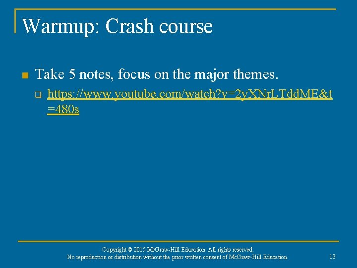Warmup: Crash course n Take 5 notes, focus on the major themes. q https: