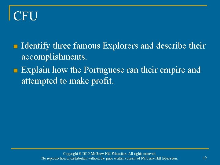 CFU n n Identify three famous Explorers and describe their accomplishments. Explain how the