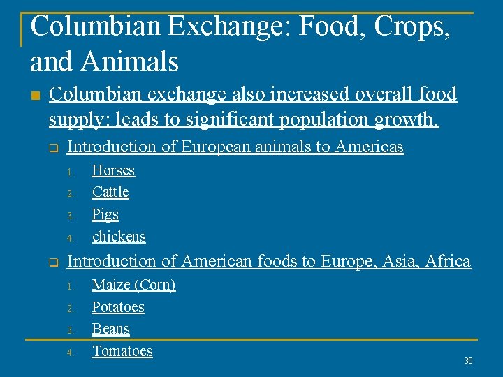 Columbian Exchange: Food, Crops, and Animals n Columbian exchange also increased overall food supply: