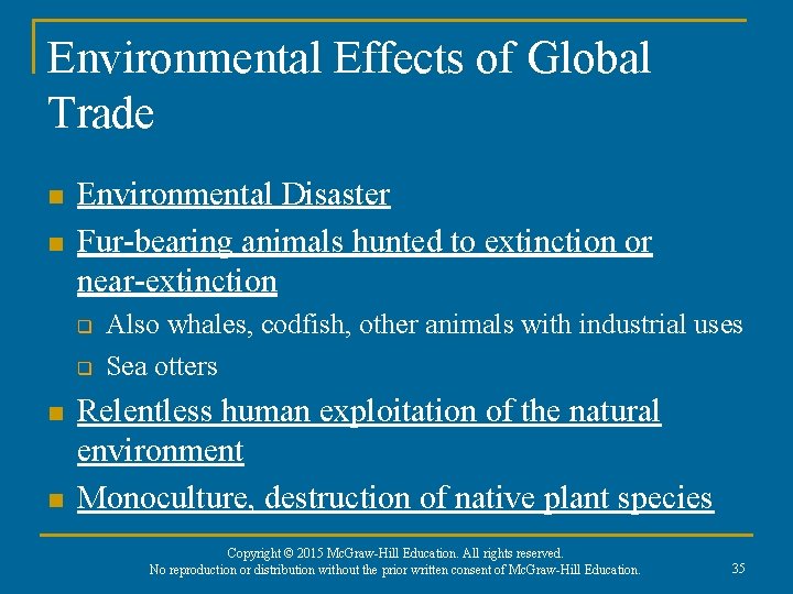 Environmental Effects of Global Trade n n Environmental Disaster Fur-bearing animals hunted to extinction