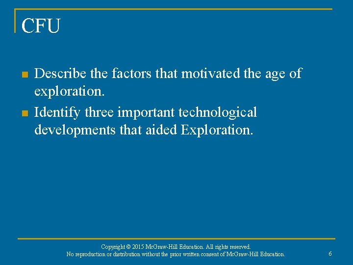 CFU n n Describe the factors that motivated the age of exploration. Identify three
