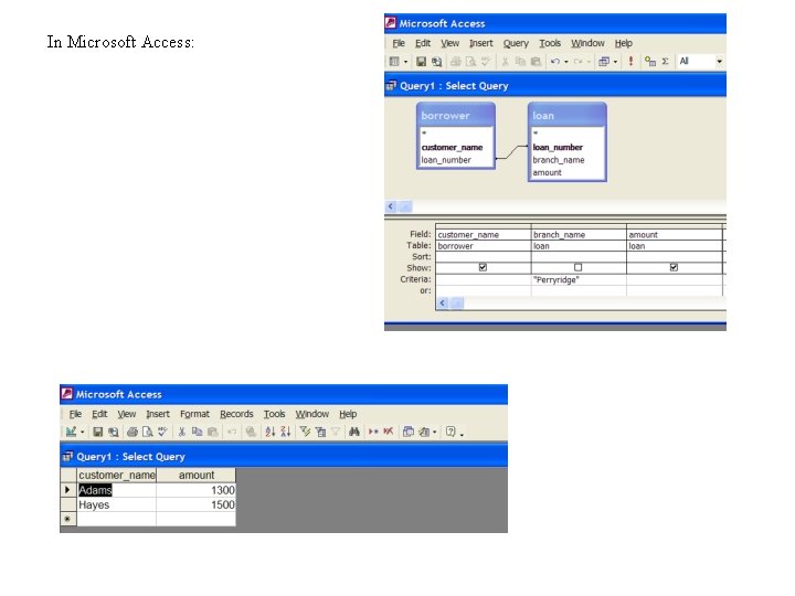 In Microsoft Access: 