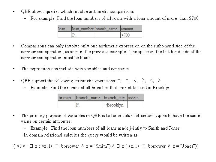  • QBE allows queries which involve arithmetic comparisons – For example: Find the