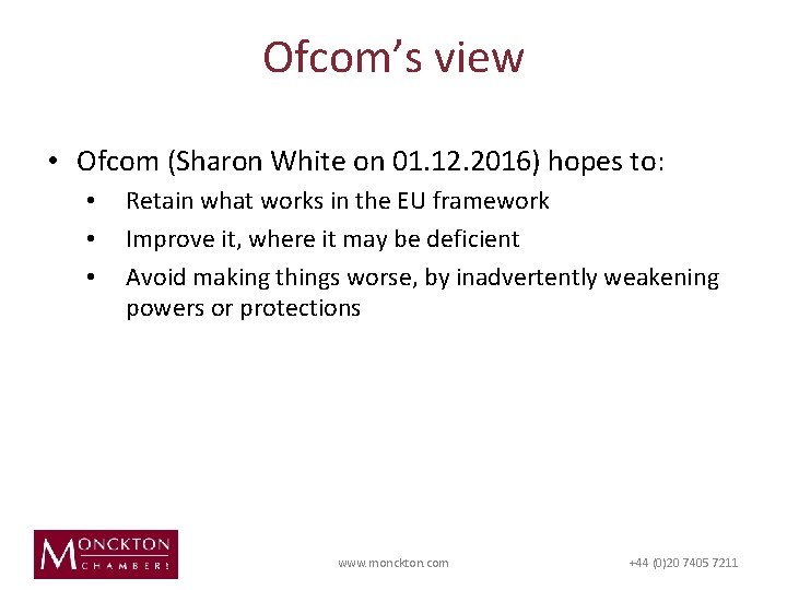 Ofcom’s view • Ofcom (Sharon White on 01. 12. 2016) hopes to: • •