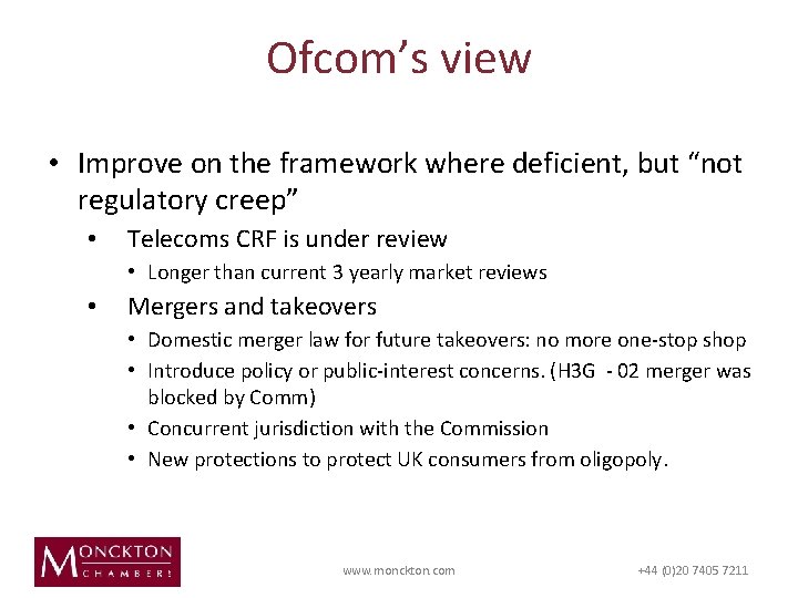 Ofcom’s view • Improve on the framework where deficient, but “not regulatory creep” •