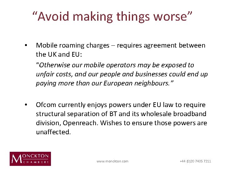 “Avoid making things worse” • Mobile roaming charges – requires agreement between the UK