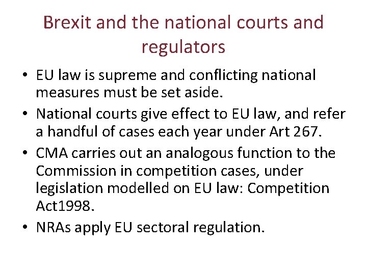 Brexit and the national courts and regulators • EU law is supreme and conflicting