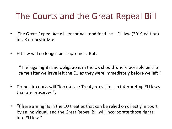 The Courts and the Great Repeal Bill • The Great Repeal Act will enshrine