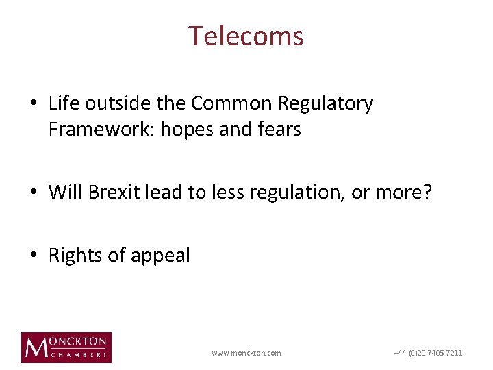 Telecoms • Life outside the Common Regulatory Framework: hopes and fears • Will Brexit