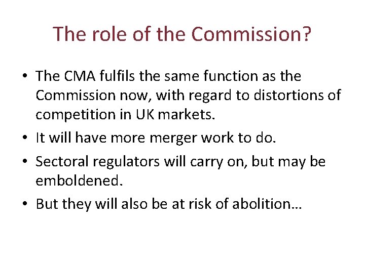 The role of the Commission? • The CMA fulfils the same function as the