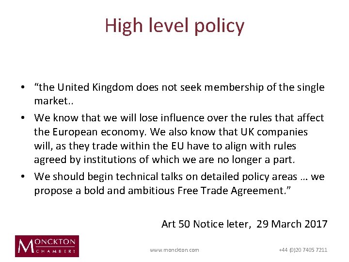 High level policy • “the United Kingdom does not seek membership of the single
