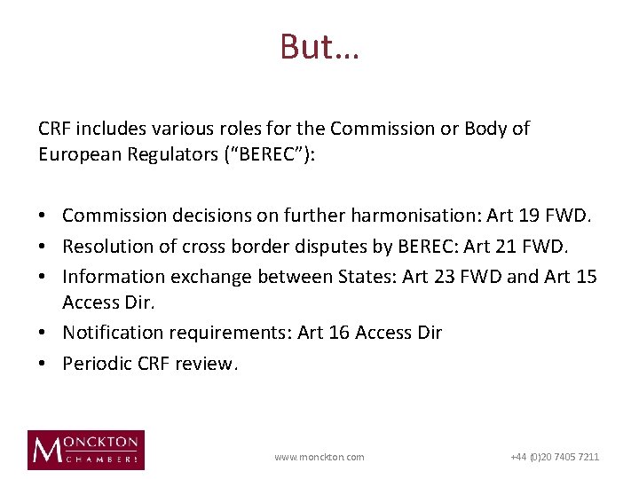 But… CRF includes various roles for the Commission or Body of European Regulators (“BEREC”):