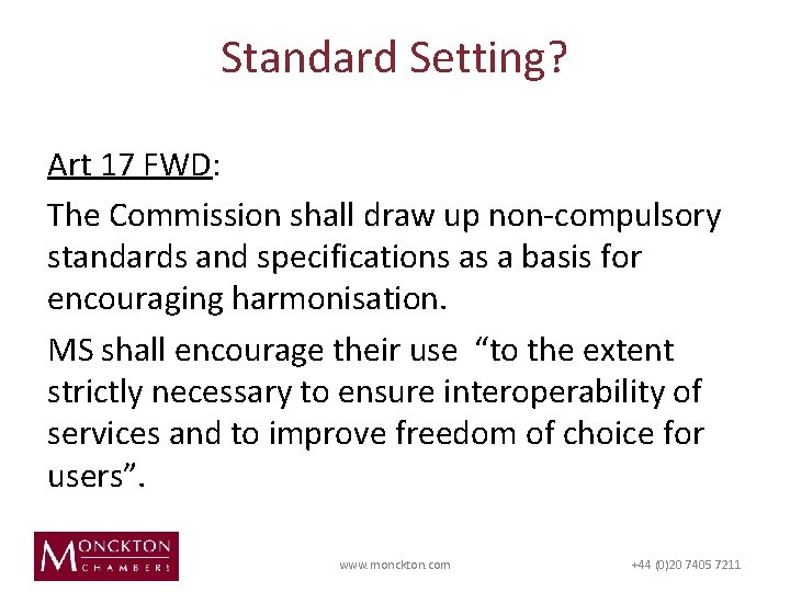 Standard Setting? Art 17 FWD: The Commission shall draw up non-compulsory standards and specifications