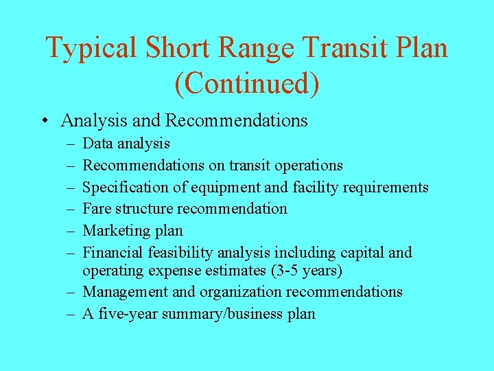 Typical Short Range Transit Plan (Continued) • Analysis and Recommendations – – – Data