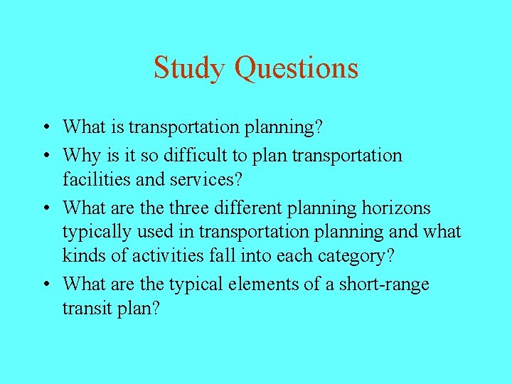 Study Questions • What is transportation planning? • Why is it so difficult to