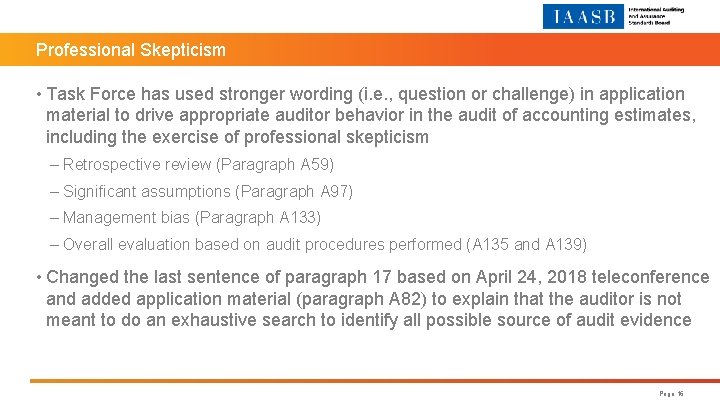 Professional Skepticism • Task Force has used stronger wording (i. e. , question or
