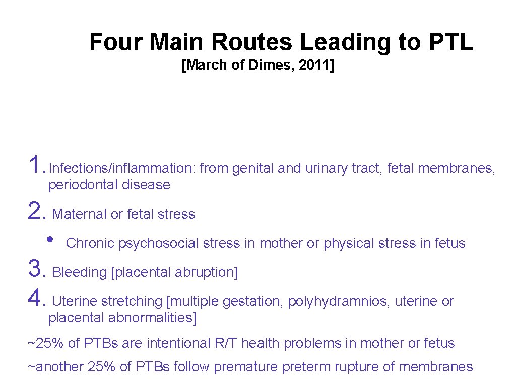 Four Main Routes Leading to PTL [March of Dimes, 2011] 1. Infections/inflammation: from genital