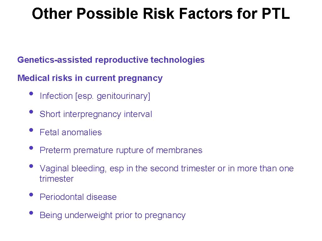 Other Possible Risk Factors for PTL Genetics-assisted reproductive technologies Medical risks in current pregnancy