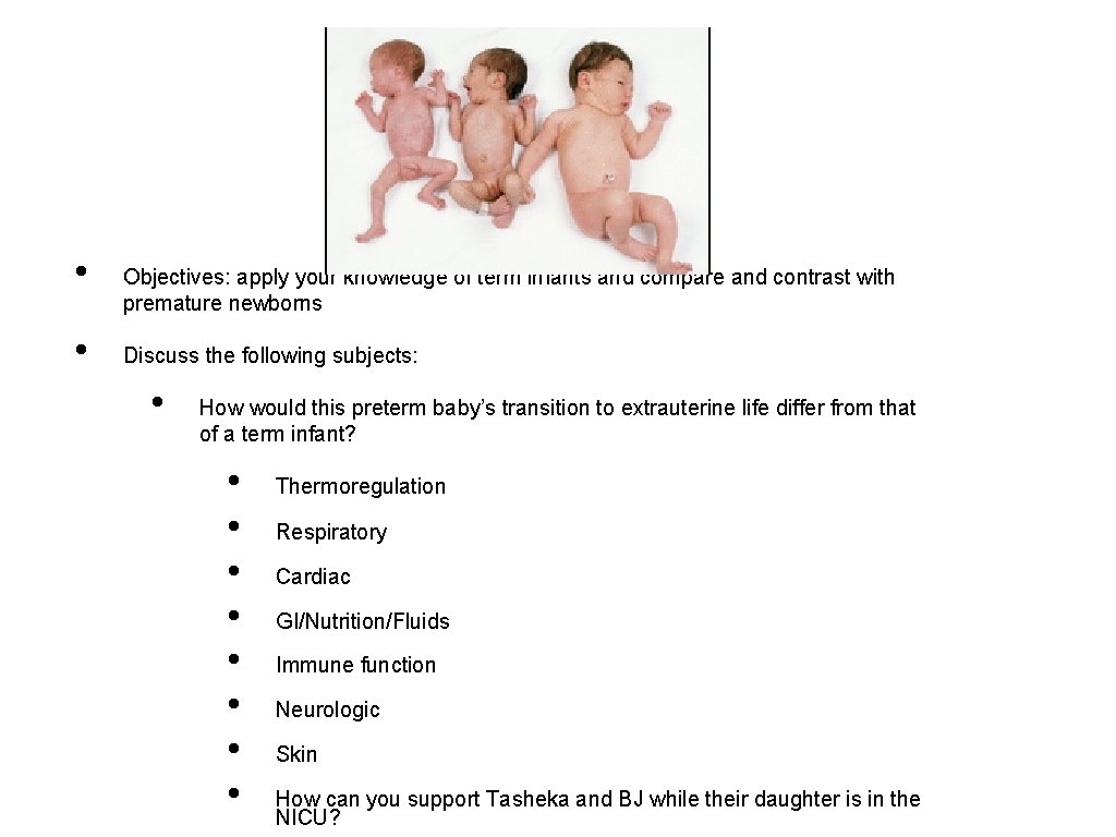  • • Objectives: apply your knowledge of term infants and compare and contrast