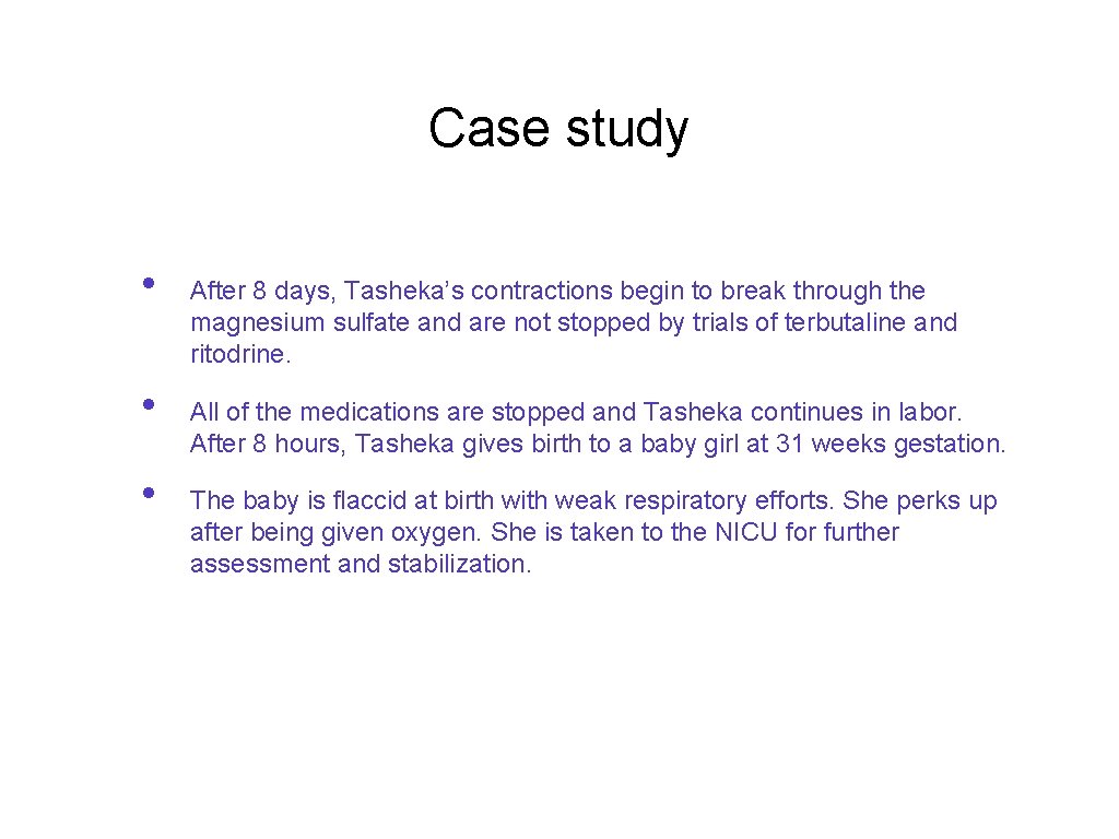 Case study • • • After 8 days, Tasheka’s contractions begin to break through