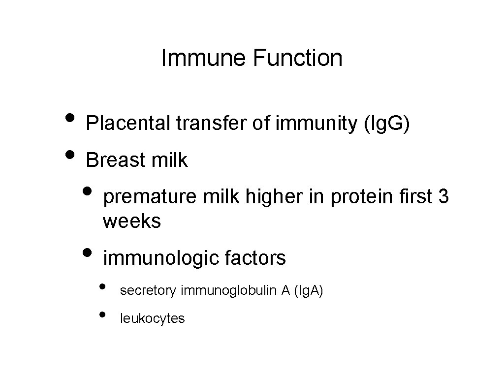 Immune Function • Placental transfer of immunity (Ig. G) • Breast milk • premature