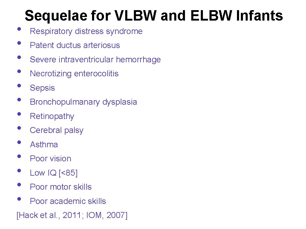  • • • • Sequelae for VLBW and ELBW Infants Respiratory distress syndrome