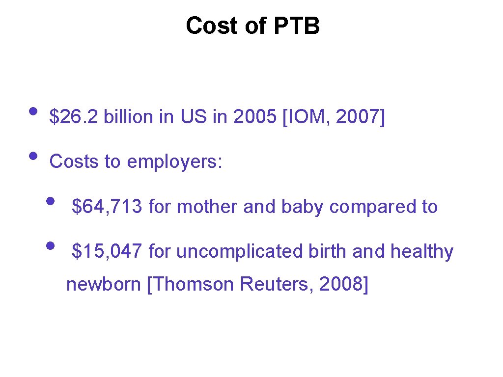 Cost of PTB • • $26. 2 billion in US in 2005 [IOM, 2007]