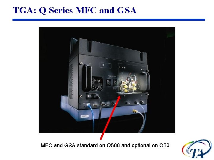 TGA: Q Series MFC and GSA standard on Q 500 and optional on Q