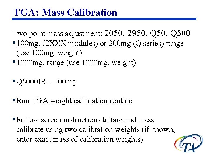 TGA: Mass Calibration Two point mass adjustment: 2050, 2950, Q 500 • 100 mg.