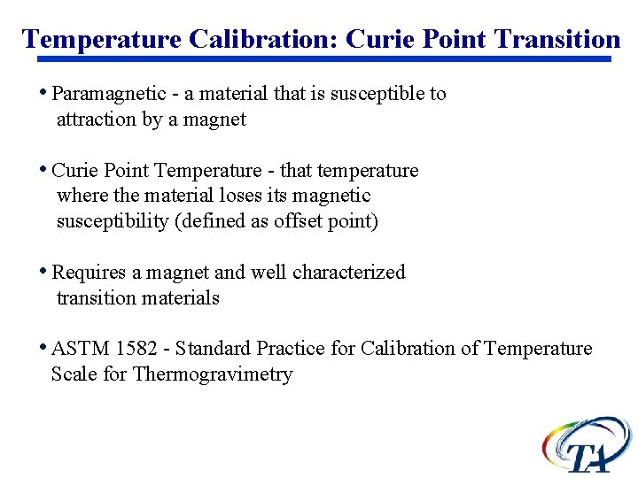 Temperature Calibration: Curie Point Transition • Paramagnetic - a material that is susceptible to