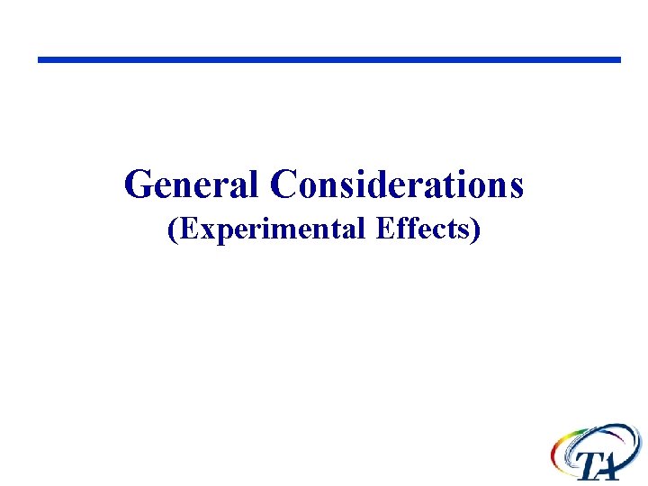 General Considerations (Experimental Effects) 